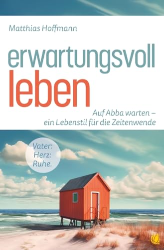 Erwartungsvoll leben: Auf Abba warten – ein Lebensstil für die Zeitenwende von GloryWorld-Medien