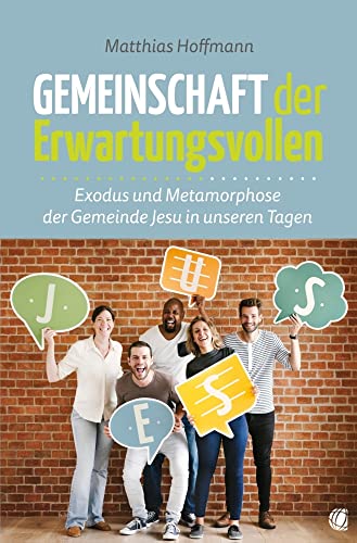 Gemeinschaft der Erwartungsvollen: Exodus und Metamorphose der Gemeinde Jesu in unseren Tagen Gemeinschaft der Erwartungsvollen: Exodus und Metamorphose der Gemeinde Jesu in unseren Tagen