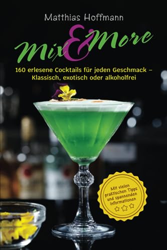 Mix & More: 160 erlesene Cocktails für jeden Geschmack - Klassisch, exotisch oder alkoholfrei. Mit vielen praktischen Tipps und spannenden Informationen Mix & More: 160 erlesene Cocktails für jeden Geschmack - Klassisch, exotisch oder alkoholfrei. Mit vielen praktischen Tipps und spannenden Informationen