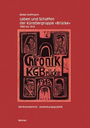 Leben und Schaffen der Künstlergruppe "Brücke" 1905–1913: Mit einem kommentierten Werkverzeichnis der Geschäfts- und Ausstellungsgrafik