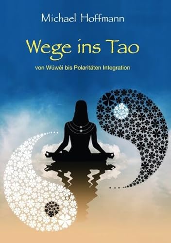 Wege ins Tao: von Wúwèi bis zur Polaritätenintegration