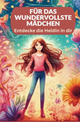 Für das wundervollste Mädchen: Ein Mitmachbuch. Für Kinder von 8 bis 12Jahren.: Entdecke die Heldin in dir von Bookmundo