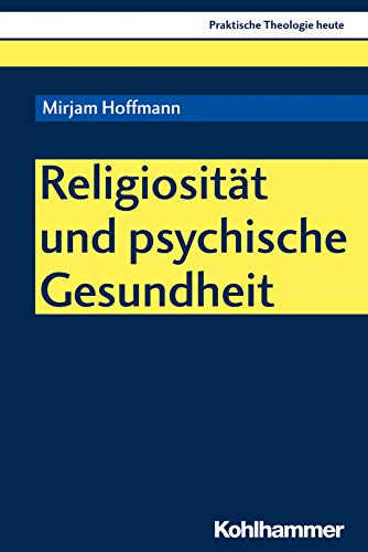 Religiosität und psychische Gesundheit (Praktische Theologie heute, 162, Band 162) von Kohlhammer