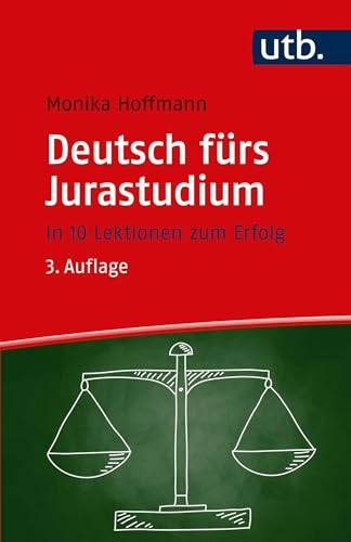Deutsch fürs Jurastudium: In 10 Lektionen zum Erfolg