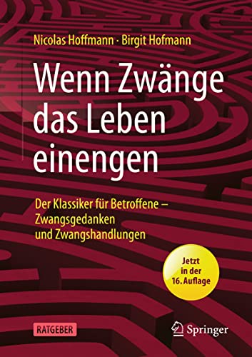 Wenn Zwänge das Leben einengen: Der Klassiker für Betroffene - Zwangsgedanken und Zwangshandlungen