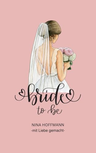 Bride to be: JGA, Junggesellinnenabschied, Erinnerungen, Ausfüllen, Bilder von Independently published