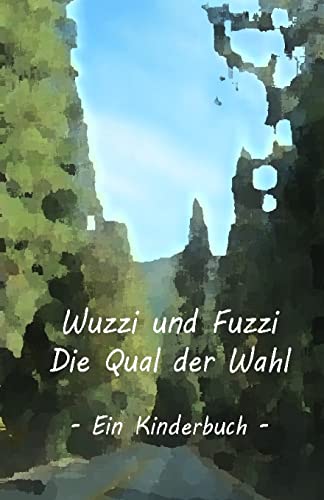 Wuzzi und Fuzzi - Die Qual der Wahl von CREATESPACE