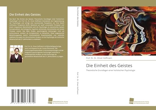 Die Einheit des Geistes: Theoretische Grundlagen einer holistischen Psychologie Die Einheit des Geistes: Theoretische Grundlagen einer holistischen Psychologie von Südwestdeutscher Verlag