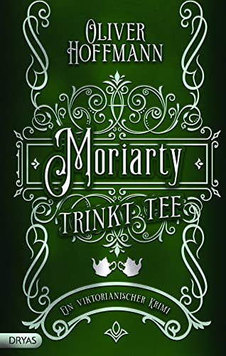 Moriarty trinkt Tee: Ein viktorianischer Krimi (Baker Street Bibliothek) von Dryas Verlag