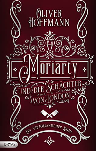 Moriarty und der Schächter von London: Ein viktorianischer Krimi (Moriarty ermittelt) Moriarty und der Schächter von London: Ein viktorianischer Krimi (Moriarty ermittelt)