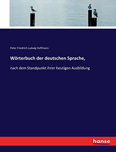 Wörterbuch der deutschen Sprache,: nach dem Standpunkt ihrer heutigen Ausbildung von hansebooks
