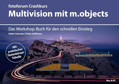 Crashkurs Multivision mit m.objects: Das Workshop-Buch für den schnellen Einstieg (fotoforum Crashkurs) von fotoforum-Verlag