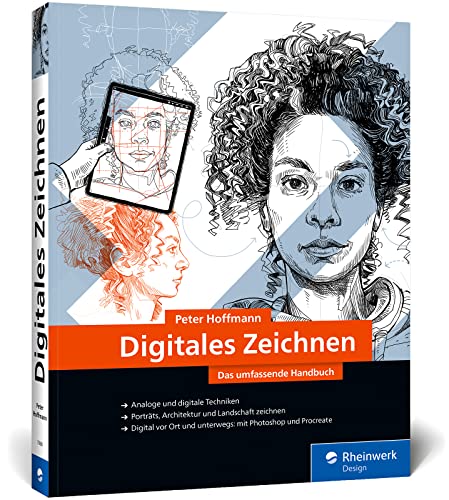 Digitales Zeichnen: Das umfassende Handbuch. Die große Zeichenschule zu analogen und digitalen Techniken von Rheinwerk Verlag GmbH
