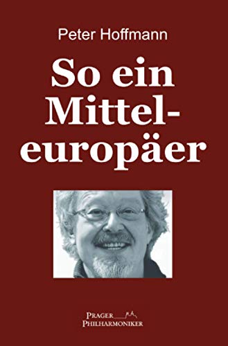 So ein Mitteleuropäer: Meine außergewöhnliche Lebensgeschichte