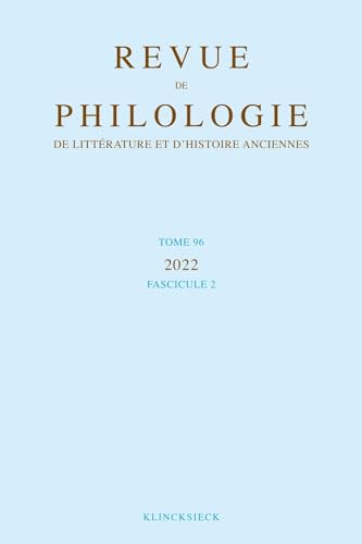 Revue de philologie, de littérature et d'histoire anciennes volume 96-2: Fascicule 2