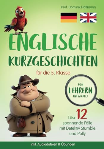 Englische Kurzgeschichten für die 5. Klasse: Löse 12 spannende Fälle mit Detektiv Stumble und Polly! inkl. Audiodateien & Übungen. Von Lehrern entwickelt! von RBM Publishing