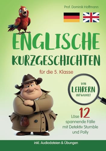 Englische Kurzgeschichten für die 5. Klasse: Löse 12 spannende Fälle mit Detektiv Stumble und Polly! inkl. Audiodateien & Übungen. Von Lehrern entwickelt! von RBM Publishing