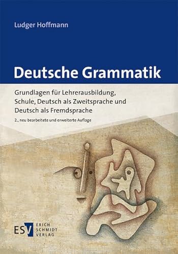 Deutsche Grammatik: Grundlagen für Lehrerausbildung, Schule, Deutsch als Zweitsprache und Deutsch als Fremdsprache