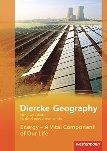 Diercke Geography Bilinguale Module: Energy - A Vital Component of Our Life (Kl. 9-11)
