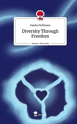 Diversity Through Freedom. Life is a Story - story.one von story.one publishing