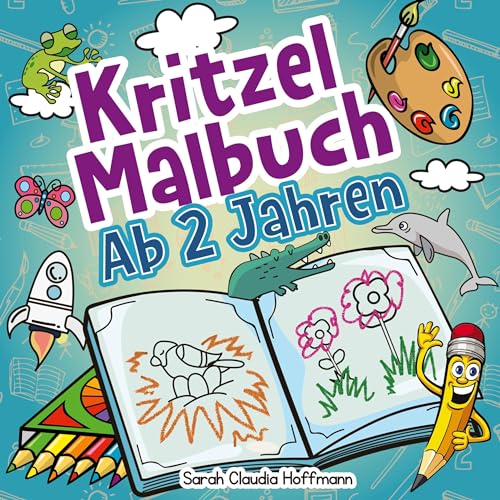 Kritzelmalbuch Ab 2 Jahren: Das Große Kritzelbuch Für Kinder Ab 2 Jahren Mit 70 Motiven Zum Ausmalen Und Zeichnen Lernen! Ideal Für Den Kindergarten! von Digital Front GmbH