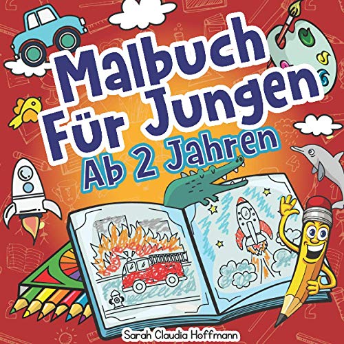 Malbuch Für Jungen Ab 2 Jahren: Das Große Malbuch Für Jungen Ab 2 Jahren Mit 70 Motiven Zum Ausmalen! Ideal Für Den Kindergarten! von Independently published