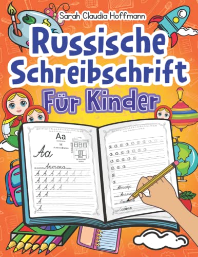 Russische Schreibschrift Für Kinder: Übungsheft Der Kyrillischen Handschrift Zum Schreiben Lernen Von Groß- und Kleinbuchstaben Des Russischen Alphabets Und Ganzer Wörter von Independently published