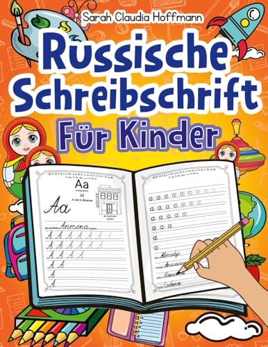 Russische Schreibschrift Für Kinder: Übungsheft Der Kyrillischen Handschrift Zum Schreiben Lernen Von Groß- und Kleinbuchstaben Des Russischen Alphabets Und Ganzer Wörter von Digital Front GmbH