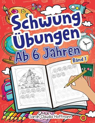 Schwungübungen Ab 6 Jahren: Spannende Schwungübungen Zur Erhöhung Der Feinmotorik, Konzentration Und Der Augen-Hand-Koordination Von Kindern. Unschlagbares Geschenk Für Kinder Ab 6 Jahren! von Digital Front GmbH