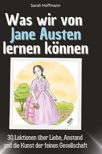 Was wir von Jane Austen lernen können: 30 Lektionen über Liebe, Anstand und die Kunst der feinen Gesellschaft von 27Amigos