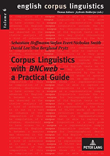 Corpus Linguistics with «BNCweb» – a Practical Guide (English Corpus Linguistics, Band 6)