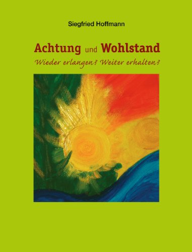 Achtung und Wohlstand: Wieder erlangen? Weiter erhalten?