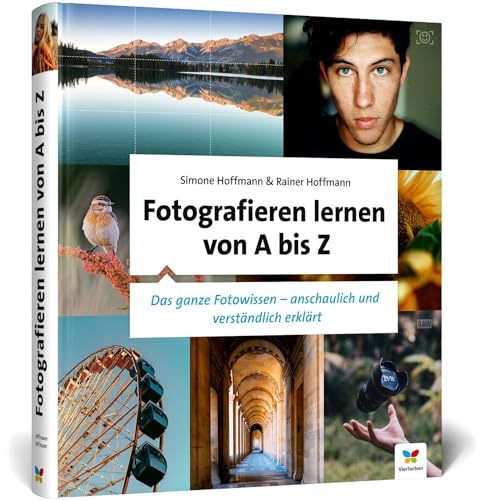 Fotografieren lernen von A bis Z: Digitale Fotografie für Anfänger von Vierfarben