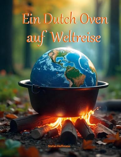 Ein Dutch Oven auf Weltreise von BoD – Books on Demand