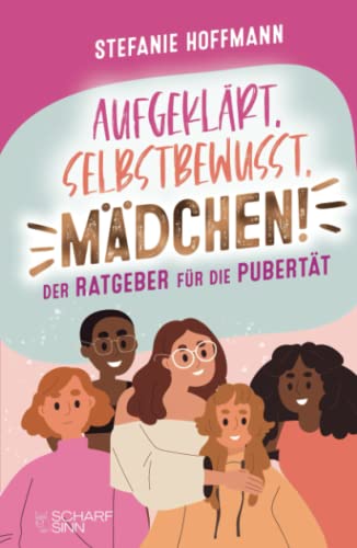 Aufgeklärt, Selbstbewusst, Mädchen! - Der Ratgeber für die Pubertät: Verstehe, was es mit Pickeln, Pille und Periode auf sich hat und lerne, wie du in jeder Situation stark und selbstbewusst bleibst Aufgeklärt, Selbstbewusst, Mädchen! - Der Ratgeber für die Pubertät: Verstehe, was es mit Pickeln, Pille und Periode auf sich hat und lerne, wie du in jeder Situation stark und selbstbewusst bleibst