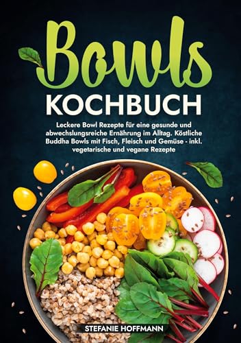 Bowls Kochbuch: Leckere Bowl Rezepte für eine gesunde und abwechslungsreiche Ernährung im Alltag. Köstliche Buddha Bowls mit Fisch, Fleisch und Gemüse - inkl. vegetarische und vegane Rezepte Bowls Kochbuch: Leckere Bowl Rezepte für eine gesunde und abwechslungsreiche Ernährung im Alltag. Köstliche Buddha Bowls mit Fisch, Fleisch und Gemüse - inkl. vegetarische und vegane Rezepte von tolino media