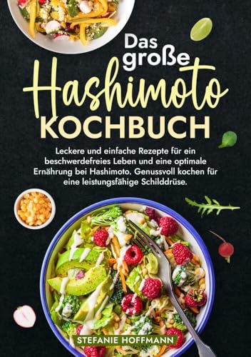 Das große Hashimoto Kochbuch: Leckere und einfache Rezepte für ein beschwerdefreies Leben und eine optimale Ernährung bei Hashimoto. Genussvoll kochen für eine leistungsfähige Schilddrüse. von tolino media