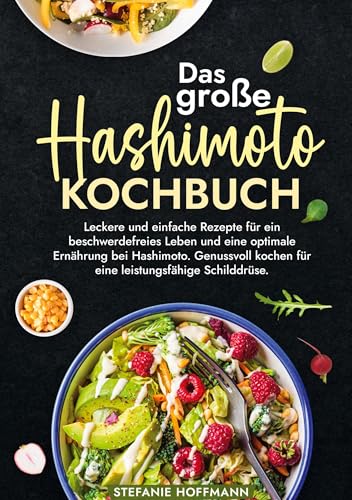 Das große Hashimoto Kochbuch: Leckere und einfache Rezepte für ein beschwerdefreies Leben und eine optimale Ernährung bei Hashimoto. Genussvoll kochen für eine leistungsfähige Schilddrüse. Das große Hashimoto Kochbuch: Leckere und einfache Rezepte für ein beschwerdefreies Leben und eine optimale Ernährung bei Hashimoto. Genussvoll kochen für eine leistungsfähige Schilddrüse. von tolino media