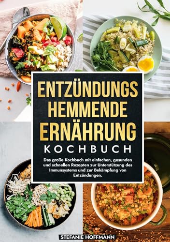 Entzündungshemmende Ernährung Kochbuch: Das große Kochbuch mit einfachen, gesunden und schnellen Rezepten zur Unterstützung des Immunsystems und zur Bekämpfung von Entzündungen. Entzündungshemmende Ernährung Kochbuch: Das große Kochbuch mit einfachen, gesunden und schnellen Rezepten zur Unterstützung des Immunsystems und zur Bekämpfung von Entzündungen. von tolino media