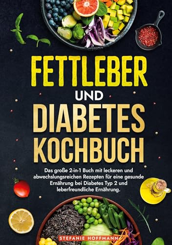 Fettleber und Diabetes Kochbuch: Das große 2-in-1 Buch mit leckeren und abwechslungsreichen Rezepten für eine gesunde Ernährung bei Diabetes Typ 2 und leberfreundliche Ernährung. Fettleber und Diabetes Kochbuch: Das große 2-in-1 Buch mit leckeren und abwechslungsreichen Rezepten für eine gesunde Ernährung bei Diabetes Typ 2 und leberfreundliche Ernährung. von tolino media