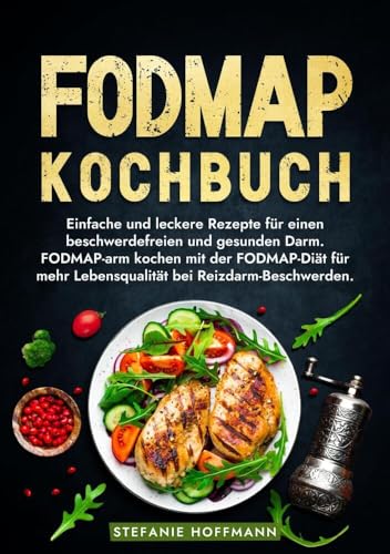 Fodmap Kochbuch: Einfache und leckere Rezepte für einen beschwerdefreien und gesunden Darm. FODMAP-arm kochen mit der FODMAP-Diät für mehr Lebensqualität bei Reizdarm-Beschwerden. von tolino media