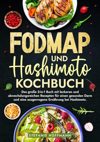 Fodmap und Hashimoto Kochbuch: Das große 2-in-1 Buch mit leckeren und abwechslungsreichen Rezepten für einen gesunden Darm und eine ausgewogene Ernährung bei Hashimoto. Fodmap und Hashimoto Kochbuch: Das große 2-in-1 Buch mit leckeren und abwechslungsreichen Rezepten für einen gesunden Darm und eine ausgewogene Ernährung bei Hashimoto. von via tolino media