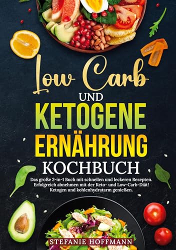 Low Carb und Ketogene Ernährung Kochbuch: Das große 2-in-1 Buch mit schnellen und leckeren Rezepten. Erfolgreich abnehmen mit der Keto- und Low-Carb-Diät! Ketogen und kohlenhydratarm genießen. Low Carb und Ketogene Ernährung Kochbuch: Das große 2-in-1 Buch mit schnellen und leckeren Rezepten. Erfolgreich abnehmen mit der Keto- und Low-Carb-Diät! Ketogen und kohlenhydratarm genießen. von tolino media