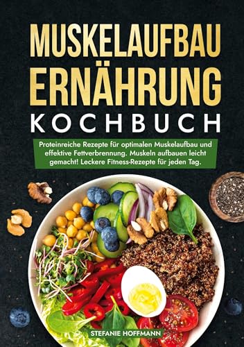 Muskelaufbau Ernährung Kochbuch: Proteinreiche Rezepte für optimalen Muskelaufbau und effektive Fettverbrennung. Muskeln aufbauen leicht gemacht! Leckere Fitness-Rezepte für jeden Tag. Muskelaufbau Ernährung Kochbuch: Proteinreiche Rezepte für optimalen Muskelaufbau und effektive Fettverbrennung. Muskeln aufbauen leicht gemacht! Leckere Fitness-Rezepte für jeden Tag. von tolino media