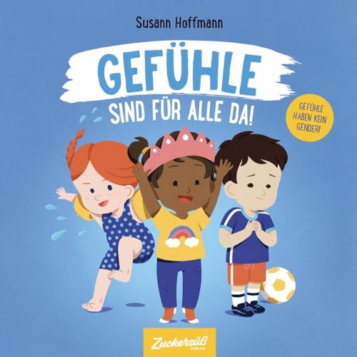 Gefühle sind für alle da! von Zuckersüß Verlag