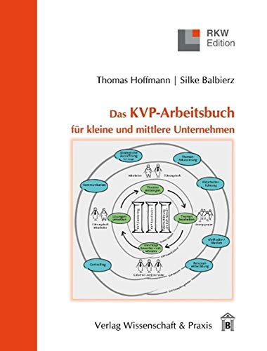 Das KVP-Arbeitsbuch für kleine und mittlere Unternehmen.: Kontinuierliche Verbesserungen professionell gestalten.