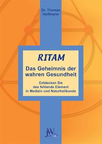 Ritam - Das Geheimnis der wahren Gesundheit: Entdecken Sie das fehlende Element in Medizin und Naturheilkunde
