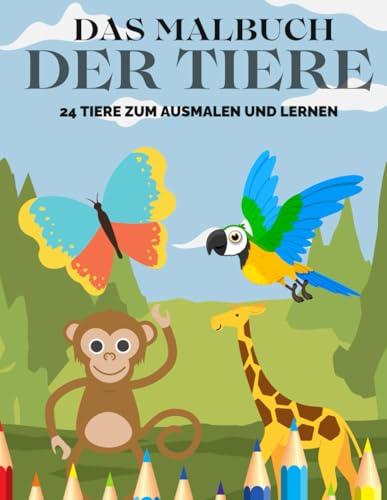 Das Malbuch der Tiere: Für Kinder bis 6 Jahre von Independently published