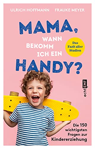Mama, wann bekomm ich ein Handy?: Die 150 wichtigsten Fragen zur Kindererziehung – das Fazit aller Studien Mama, wann bekomm ich ein Handy?: Die 150 wichtigsten Fragen zur Kindererziehung – das Fazit aller Studien von Edition Michael Fischer