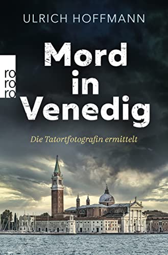 Mord in Venedig: Die Tatortfotografin ermittelt von Rowohlt